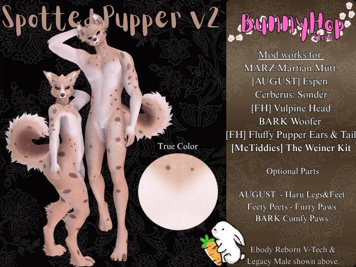 BunnyHop - Spotted Pupper Skin Series "Check out BunnyHop's beautiful selection of Spotted Pupper skins designed for Ebody Reborn (V-Tech) and Legacy Male. 25% off in world only!"
